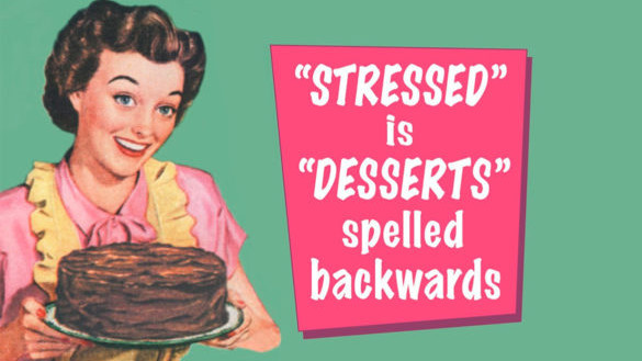 stressed-desserts_3-e1550060873931-585x369